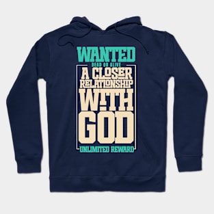 WANTED ( A CLOSER RELATIONSHIP WITH GOD ) Hoodie